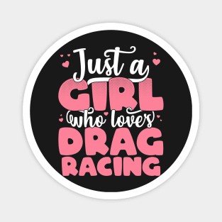 Just A Girl Who Loves Drag Racing - Cute car lover gift print Magnet